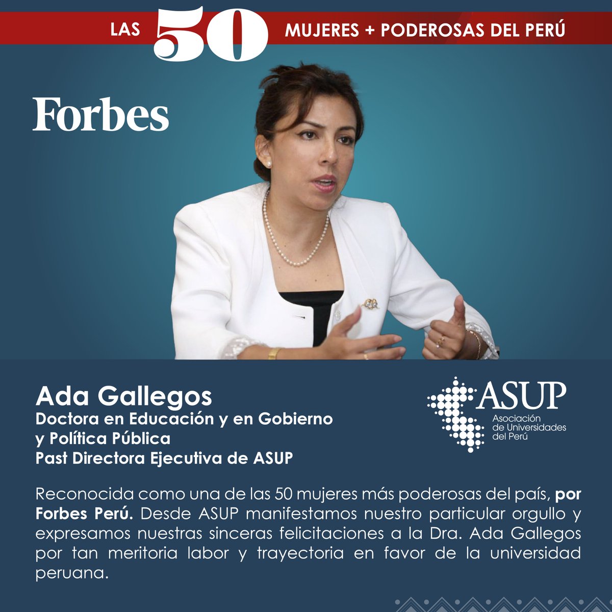ASUPOficial's tweet photo. 🔵#SaludoInstitucional
La Asociación de Universidades del Perú (ASUP), en relación al estudio realizado en el país por la revista internacional @ForbesPeru  , cuyo resultado publicado identifica a la Dra. Ada Gallegos Past Directora Ejecutiva de nuestra asociación, haya sido identificada entre las mujeres más influyentes del Perú.
ASUP manifiesta su particular orgullo, al tiempo de valorar el trabajo investigativo responsable de la mencionada revista,  que pretende visibilizar la meritoria labor y trayectoria de las ciudadanas mencionadas en dicho estudio, cuya actividad es de pleno beneficio para el país.
Desde ASUP, exteriorizamos nuestras sinceras felicitaciones a la Dra. Ada Gallegos y la alentamos a continuar desarrollando su meritoria labor profesional, especialmente en el ámbito de la docencia y su aporte a las políticas universitarias.