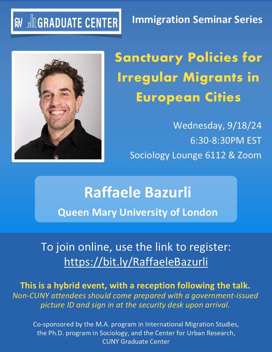 M.A. Program in International Migration Studies (@gc_migration) on Twitter photo 📢📢 On W 9/18, 6:30-8:30pm EST, join us for the 1st Immigration Seminar Series speaker of F24: <a href="/RaffaeleBazurli/">Raffaele Bazurli</a> on "Sanctuary Policies for Irregular Migrants in European Cities." Register here: gc.cuny.edu/events/immigra…
<a href="/GC_CUNY/">The Graduate Center</a>
<a href="/cunygcsociology/">CUNY GC Sociology | cunygcsociology.bsky.social</a>
<a href="/MigCitizenAPSA/">APSA Migration & Citizenship Section</a>
<a href="/ASAmigration/">ASA Int'l Migration</a> 📢📢 On W 9/18, 6:30-8:30pm EST, join us for the 1st Immigration Seminar Series speaker of F24: <a href="/RaffaeleBazurli/">Raffaele Bazurli</a> on "Sanctuary Policies for Irregular Migrants in European Cities." Register here: gc.cuny.edu/events/immigra…
<a href="/GC_CUNY/">The Graduate Center</a>
<a href="/cunygcsociology/">CUNY GC Sociology | cunygcsociology.bsky.social</a>
<a href="/MigCitizenAPSA/">APSA Migration & Citizenship Section</a>
<a href="/ASAmigration/">ASA Int'l Migration</a>