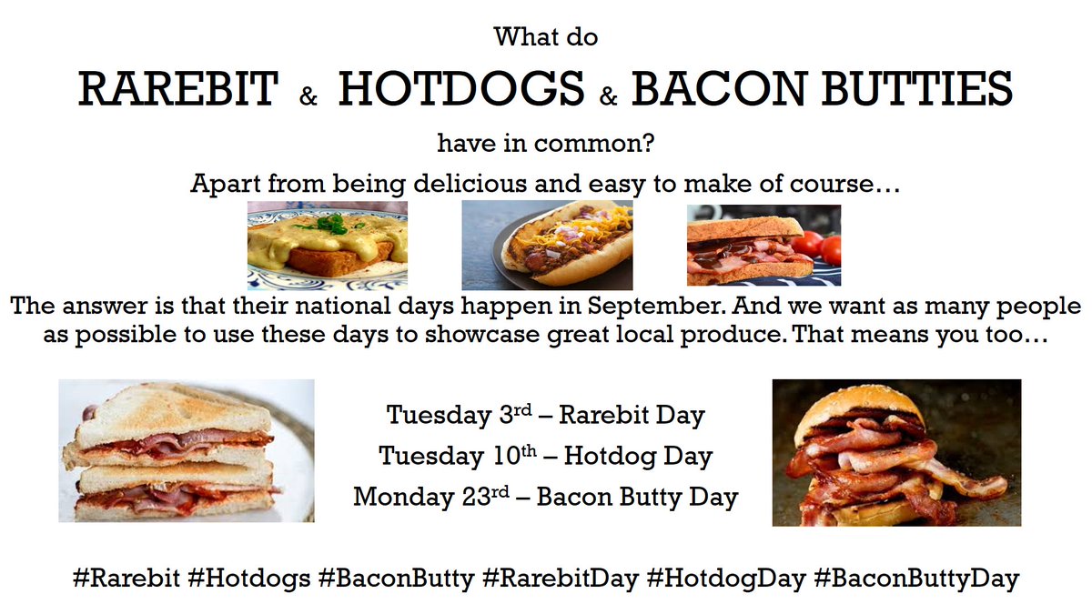 Greetings Food Fans!

We'd love as many people as possible to join in with these three celebration days in September. We want to show off brilliant local food &amp; promote great producers.

More details to follow...Plse RT?

#Rarebit #Hotdogs #BaconButty