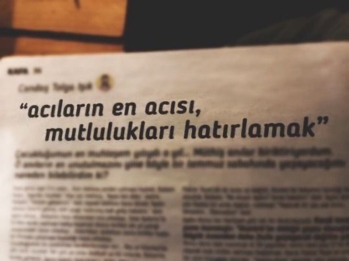 “Acıların en acısı, 
mutlulukları hatırlamak.”