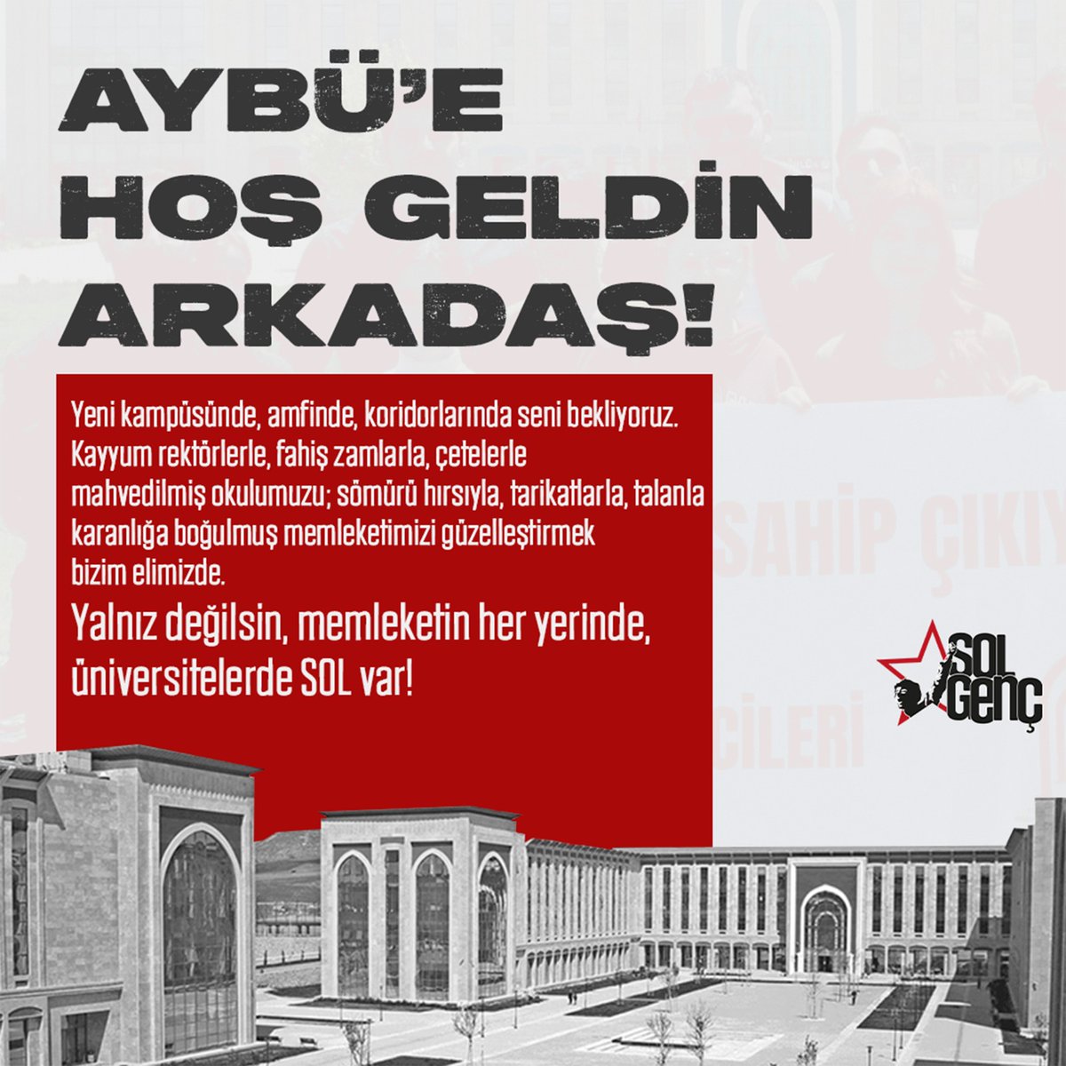Yalnız değilsin, memleketin her yerinde, üniversitelerde SOL var!