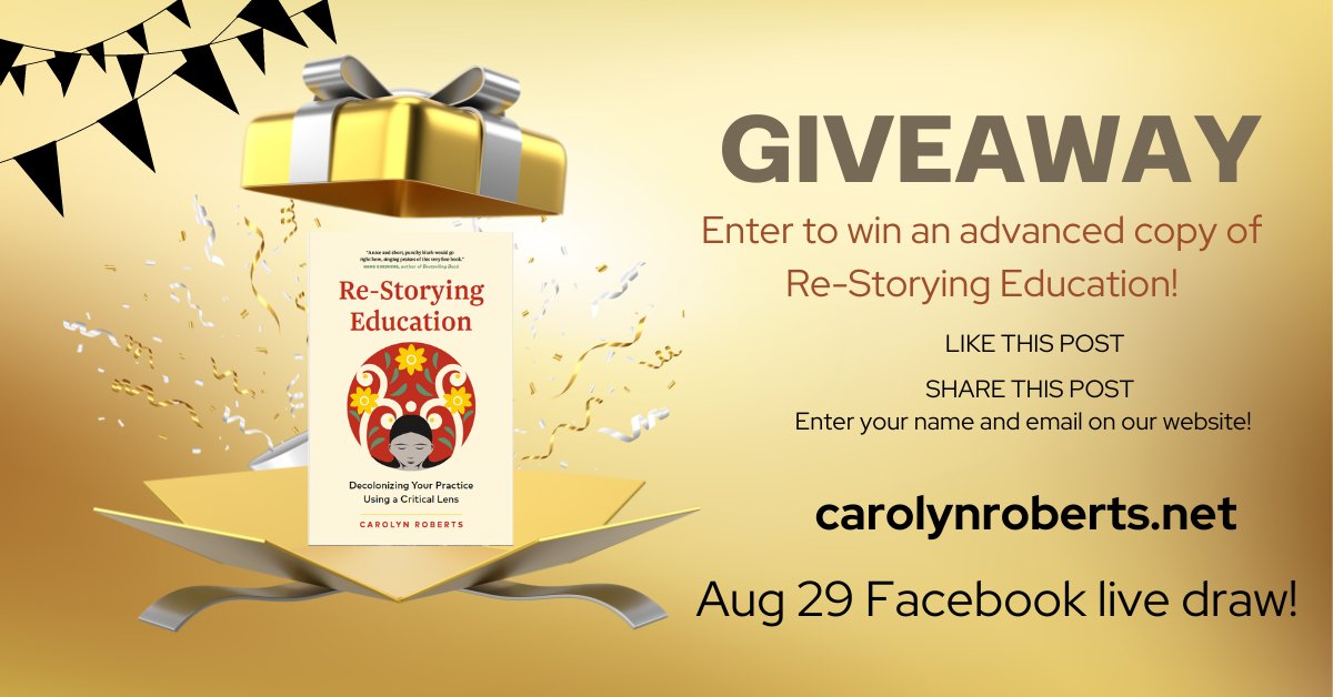 Would you like to win an advanced copy of Re-Storying Education? Like this post, share this post, and sign up for a chance to win at carolynroberts.net before Aug 28. Live draw Aug 29 10 AM Pacific! Don't miss out and be the first to have your copy!