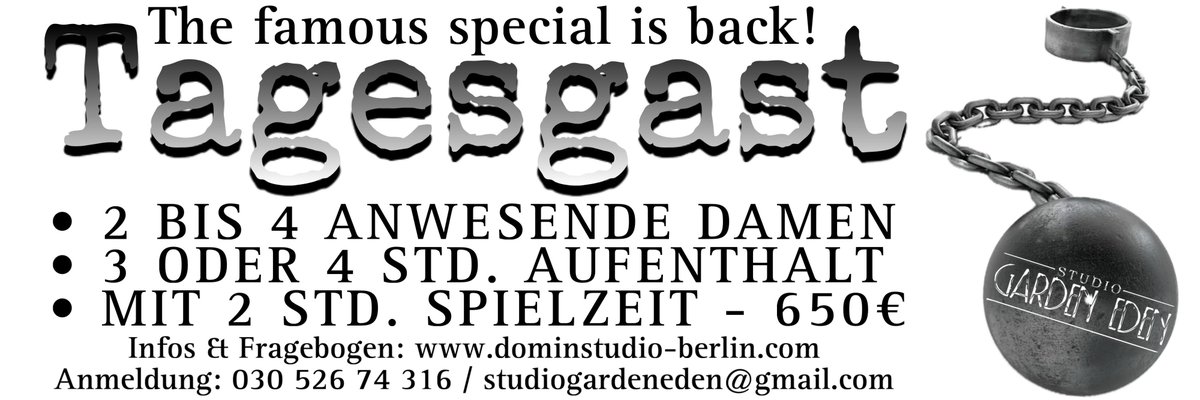 Liebe Gäste das dominastudio-berlin.com hat das lägendäre Spzial im Angebot. 
Dear Gustes, are you new or do you want try our dommes ? Do your day Guest Spezial - 4 h duration for 650 Euro. Try it !