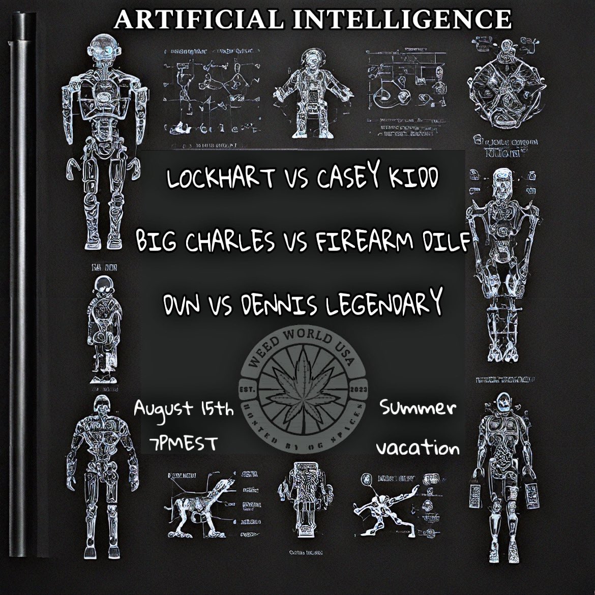 OGSpaces_'s tweet image. TONIGHT 7PMEST

#WeedWorldUSA | Summer Vacation

#ArtificialInteligence 

@NoMuzzleLock Vs @CaseyKiddRap 

@BIGG_CHARLES Vs @FirearmDilf 

@danathan147 Vs @KingLegendary3