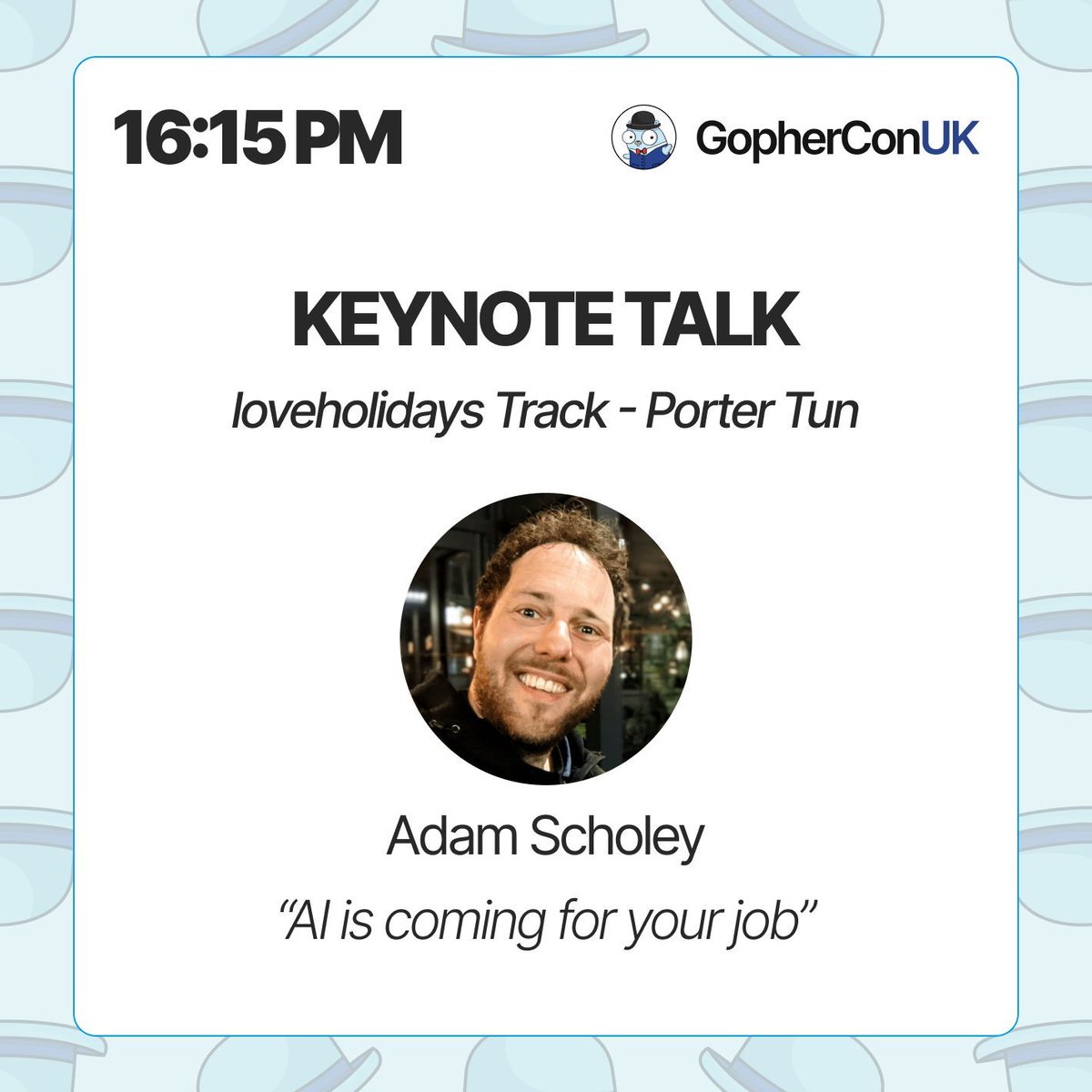 Don't miss out on the last keynote of #gopherconuk24! We have Adam Scholey (<a href="/Adamalsotweets/">Adam Scholey</a>) a senior backend engineer at Benefex, sharing his talk "AI is coming for your job". 

Join us in the Porter Tun at 16:15!