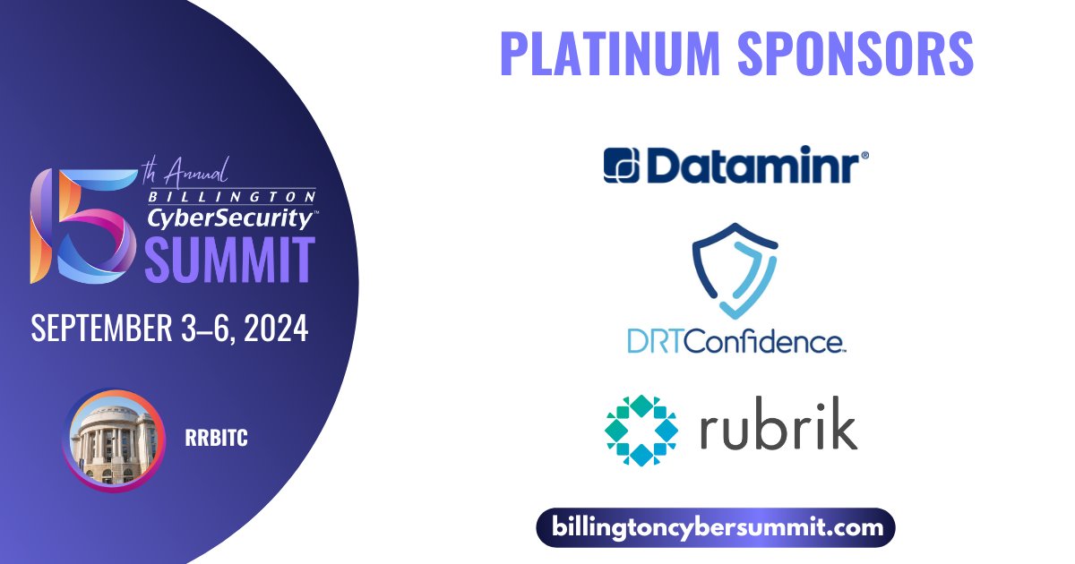 We are honored to announce the Platinum Sponsors for our 15th Annual Summit on 9/3-9/6. Excited to partner with these incredible companies as we aim to advance the cybersecurity of our country and allies.

<a href="/Dataminr/">Dataminr</a>, <a href="/DRTConfidence/">DRTConfidence</a>, @RubrikINC
Register: billingtoncybersummit.com