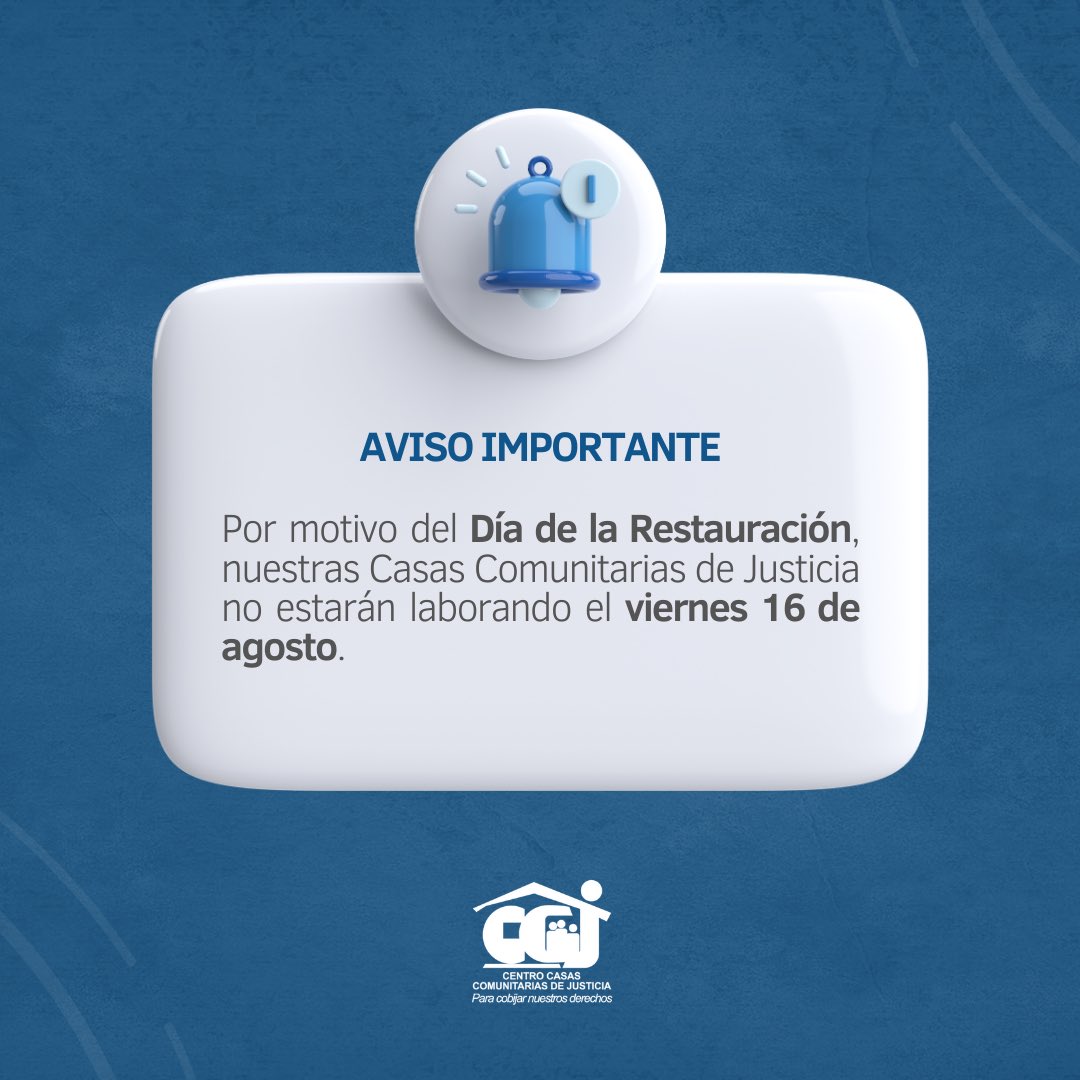 ccjusticia's tweet photo. Estimados usuarios, les informamos que, por motivo del Día de la Restauración, nuestras Casas Comunitarias de Justicia no estarán laborando este viernes 16 de agosto.

Estaremos retornando a nuestra labor el lunes 19, en nuestro horario regular, de 8:30 a.m. a 4:30 p.m.

#CCJ https://t.co/MoguOwN5E7