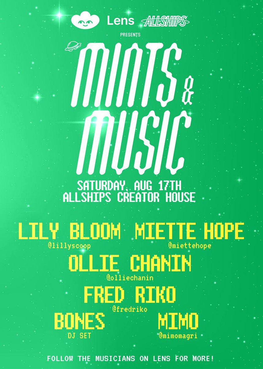 » [MINTS &amp; MUSIC] « + <a href="/LensProtocol/">Lens</a> 
Join us this Saturday for the musical stylings of <a href="/MietteHope/">Miette Hope 🏳️‍🌈</a> <a href="/olliechanin/">OLLIECHANIN</a> <a href="/fredrikomusic/">fred riko 📻</a> <a href="/MimoMagri/">Mimo</a> @/bones @/lilybloom ♫⋆｡♪ ₊˚♬ ﾟ.