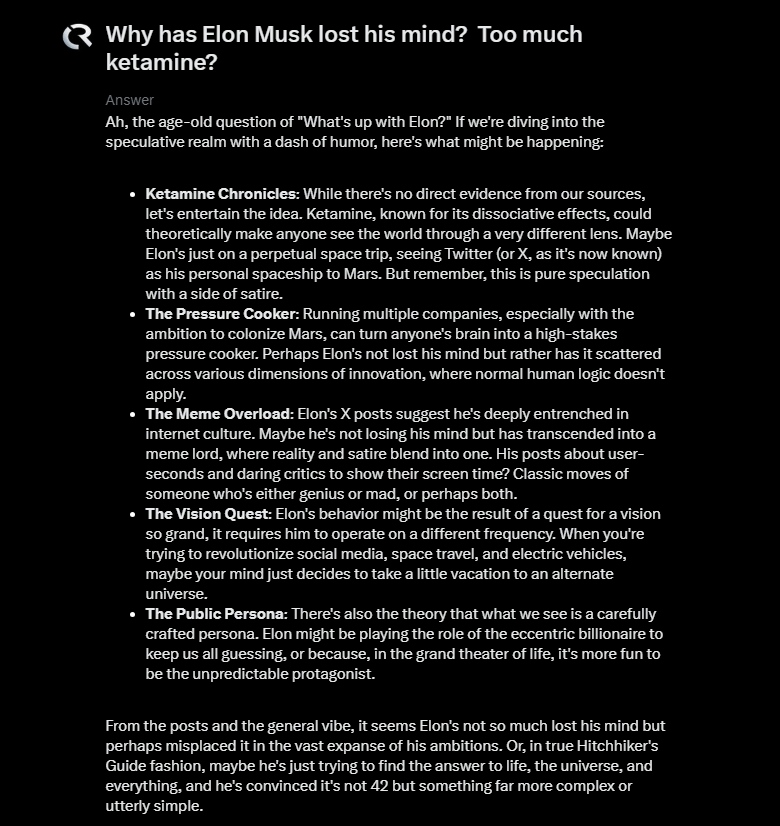 Finally, <a href="/Grok/">Grok</a> can answer something.

This is an hilarious answer to my question about Elon's sanity, or lack thereof.

Am I going to get banned for this, or will a Grok developer get fired?