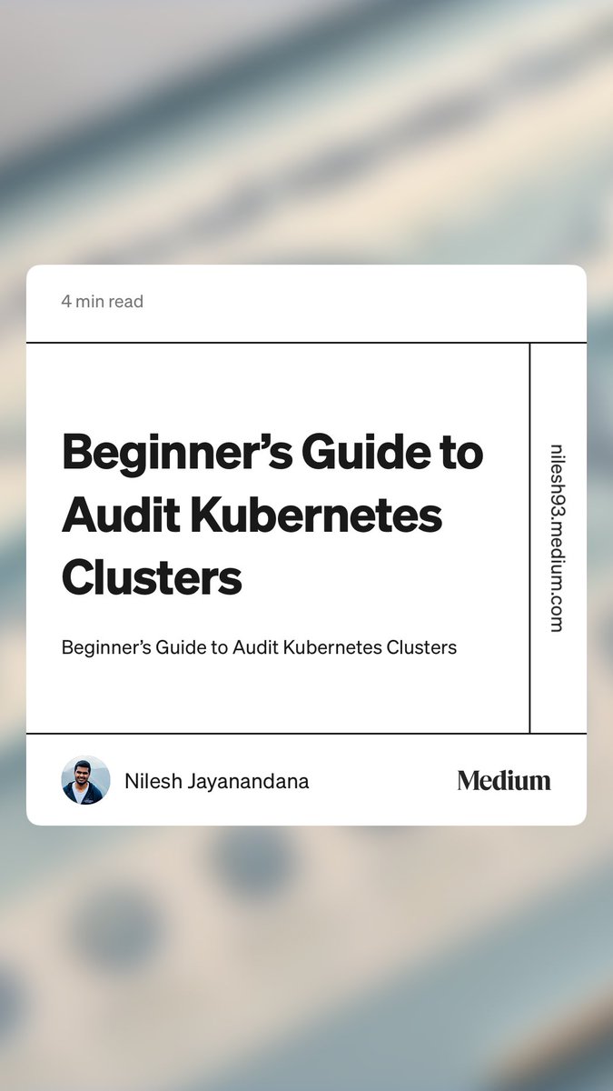 “Beginner’s Guide to Audit Kubernetes Clusters” by Nilesh Jayanandana
nilesh93.medium.com/beginners-guid…