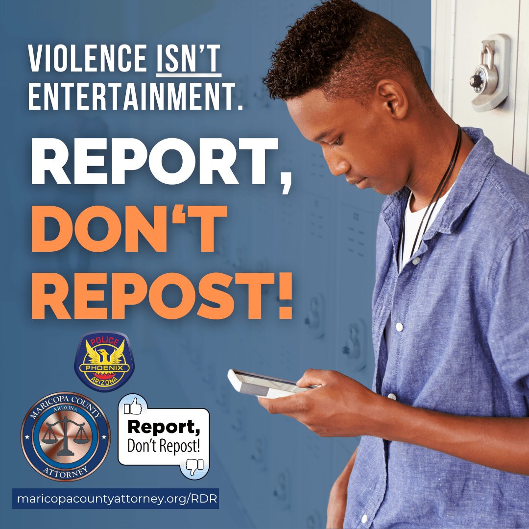 Posting videos of teen fights only feeds the cycle of violence. If you come across a video of #TeenViolence; report it, don't repost it. Make a call to local law enforcement. Learn more at MaricopaCountyAttorney.org/RDR 

#ReportDontRepost #PHXPD