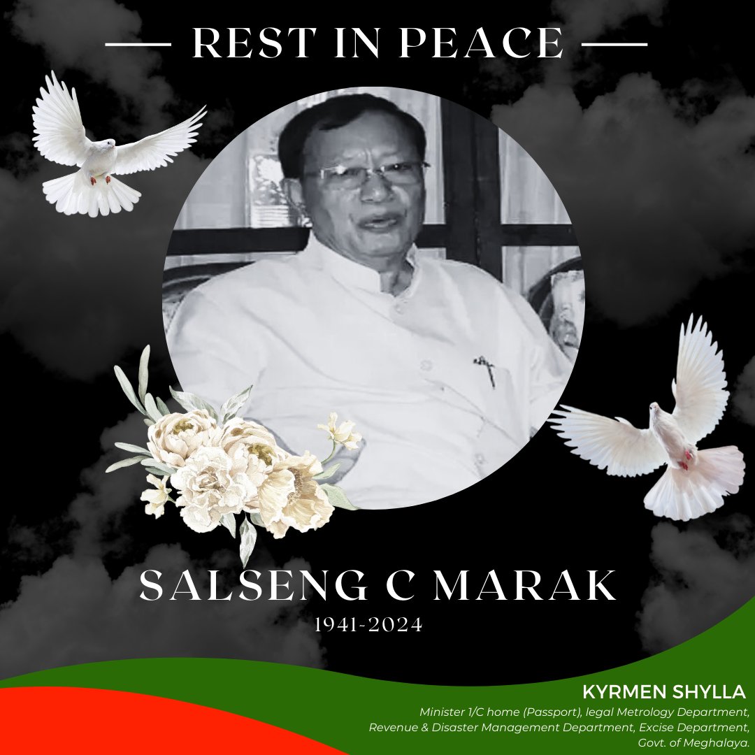 Salseng C. Marak, former Chief Minister of Meghalaya (1941-2024), was a leader who shaped the state with wisdom and dedication. His legacy of service and unity will always inspire us. Rest in peace. 🙏🏻