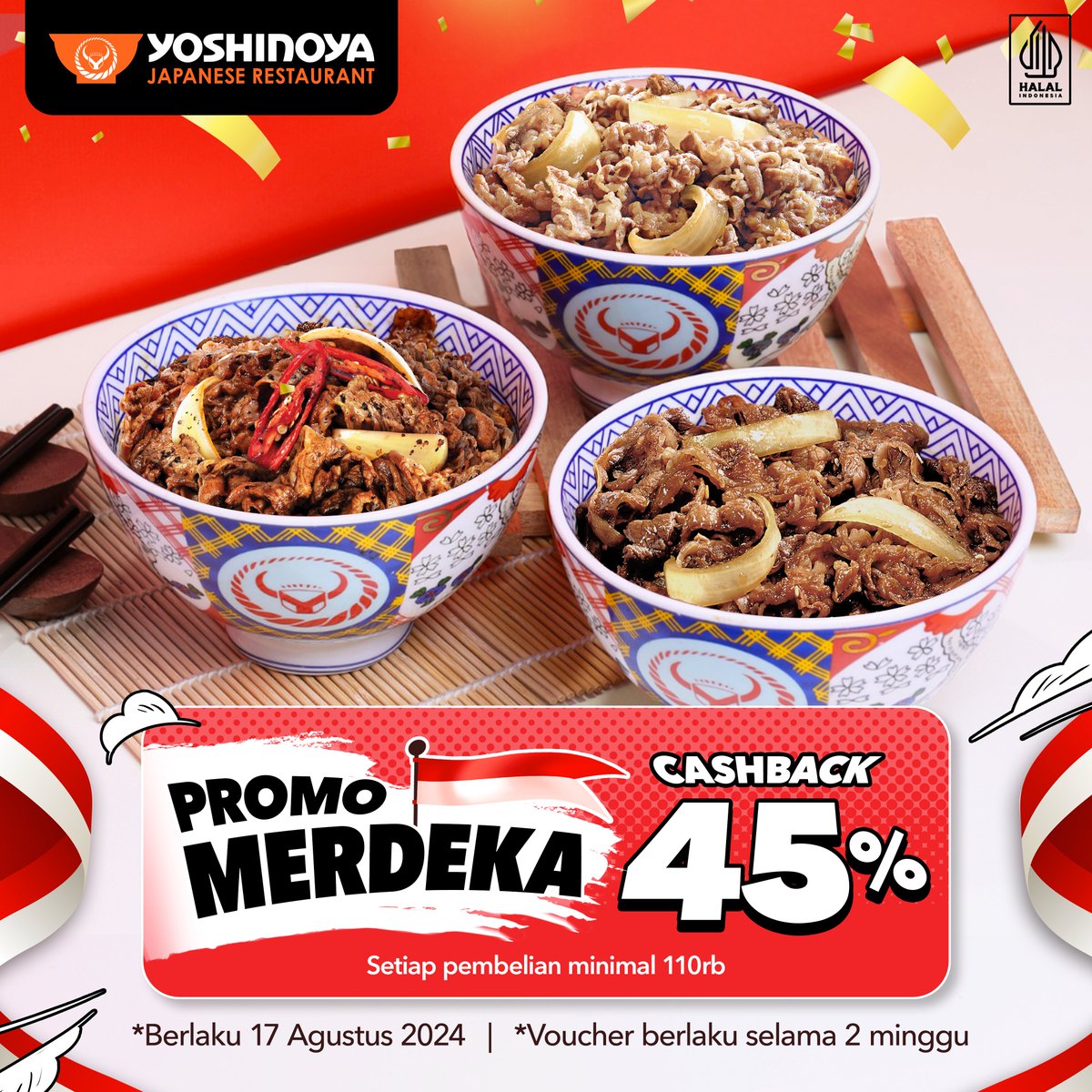 CASHBACK 45% HANYA 1 HARI!

Habis upacara 17 AGUSTUS nanti, jangan lupa dateng ke YOSHINOYA buat nikmatin PROMO MERDEKA karena ada CASHBACK 45%! 🤩

PROMO INI CUMAN TERSEDIA DI HARI KEMERDEKAAN, LHO! Jadi jangan sampai kelewatan ya! 🥳 #Yoshinoya