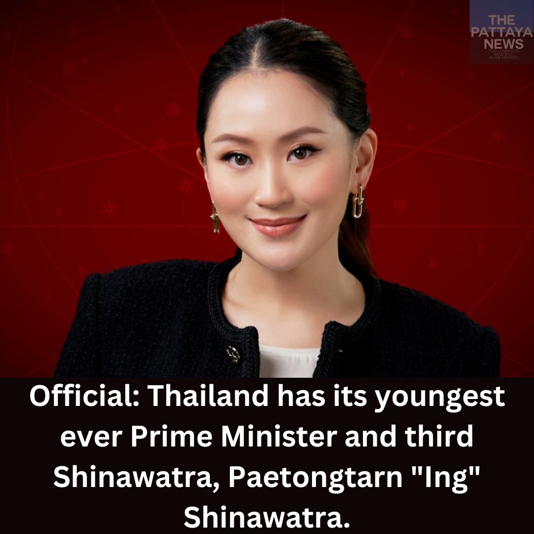 #นายกรัฐมนตรีคนที่31

It's official. Welcome to Thailand's 31st Prime Minister and at 37 the youngest in Thai history. She is the youngest daughter of controversial former PM Thaksin Shinawatra.