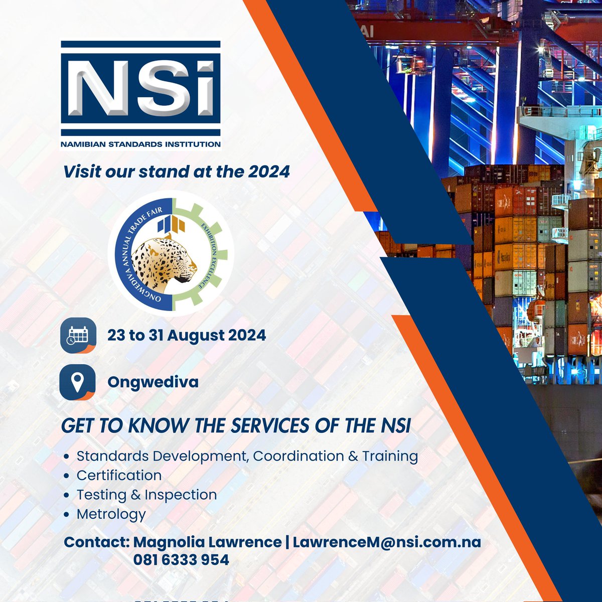 NSI will be exhibiting at the Ongwediva Trade Fair
23 to 31 August 2024
- Sign Up for Trainings
- Buy Standards
- Apply for Certification (ISO 9001, ISO 45001 &amp; HACCP)
- Get to know the services of the NSI