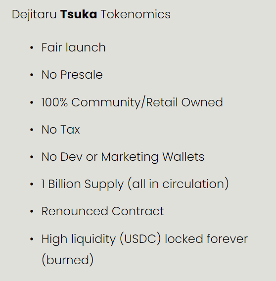 A reminder about $TSUKA tokenomics 💪

✔ Fair launch
✔ No presale
✔ 100% community owned and driven
✔ No dev or secret wallet
✔ Renounced contract
✔ High liquidity (forever burned)

<a href="/Dejitaru_Tsuka/">Dejitaru Tsuka</a> is set up like a truly solid #memecoin! RT if you agree 🤝