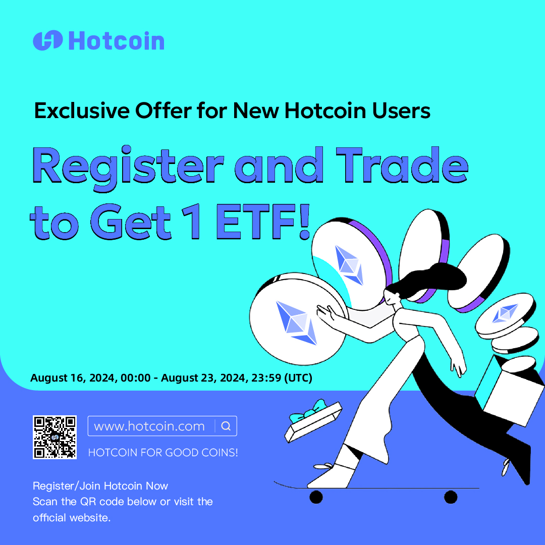 Exclusive Offer for New Hotcoin Users Register on #Hotcoin between August  16th, 00:00 (UTC) and August 23rd, 23:59 (UTC), complete your first spot  trade of any amount, and receive 1 ETF token