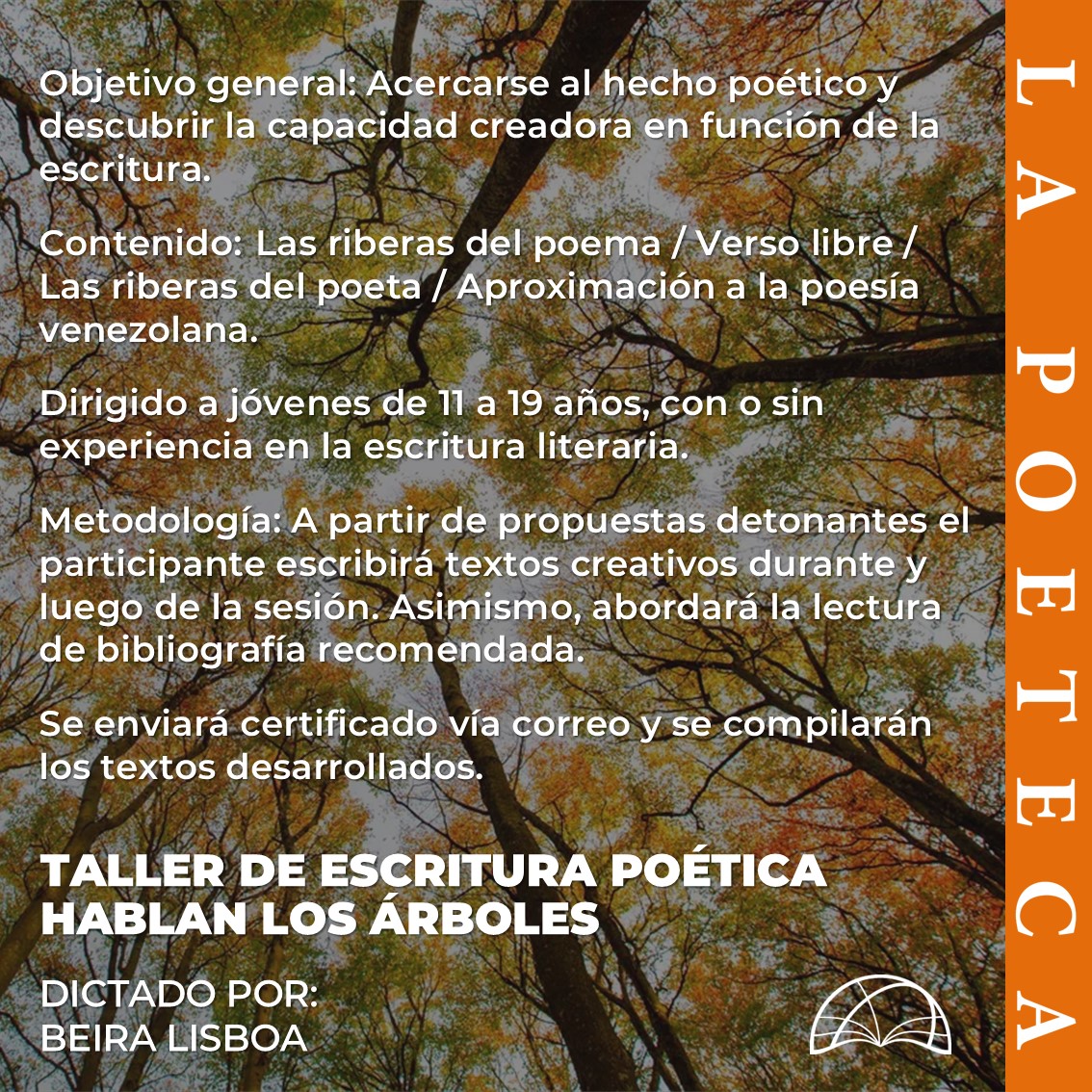 ¡Tenemos un nuevo taller de escritura!

Hablan los árboles es un taller dirigido a jóvenes de 11 a 19 años, que dictará la poeta, profesora y editora Beira Lisboa (<a href="/segunpablo/">Beira Lisboa</a>).

Para más información escríbenos a cursospoeteca@gmail.com