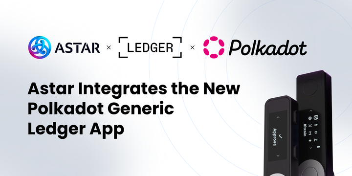🎈 The new Polkadot Ledger App is now fully integrated with Astar Network!

Astar Network and our Portal have been upgraded to support the Polkadot Generic and Migration Ledger apps.

The Polkadot Generic app allows you to manage your <a href="/Ledger/">Ledger</a> hardware with a single application