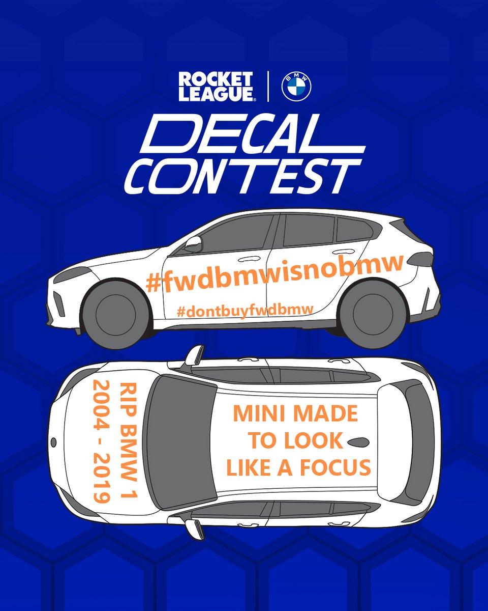 #RocketLeagueBMWDecalContest #Contest 
<a href="/RocketLeague/">Rocket League</a> <a href="/BMWGroup/">BMW Group</a> <a href="/BMW/">BMW</a>

#fwdbmwisnobmw
#dontbuyfwdbmw 

#nofwdnewclass
#nofwdneueklasse

#miniruinedbmw
#powerofchoicemeansrwdoptions
#rwdisthecoreofbmw

#bmw1series #series1bmw #bmw1er #bmw1
#bmwe87 #bmwf20 #bmwf40 #bmwf70