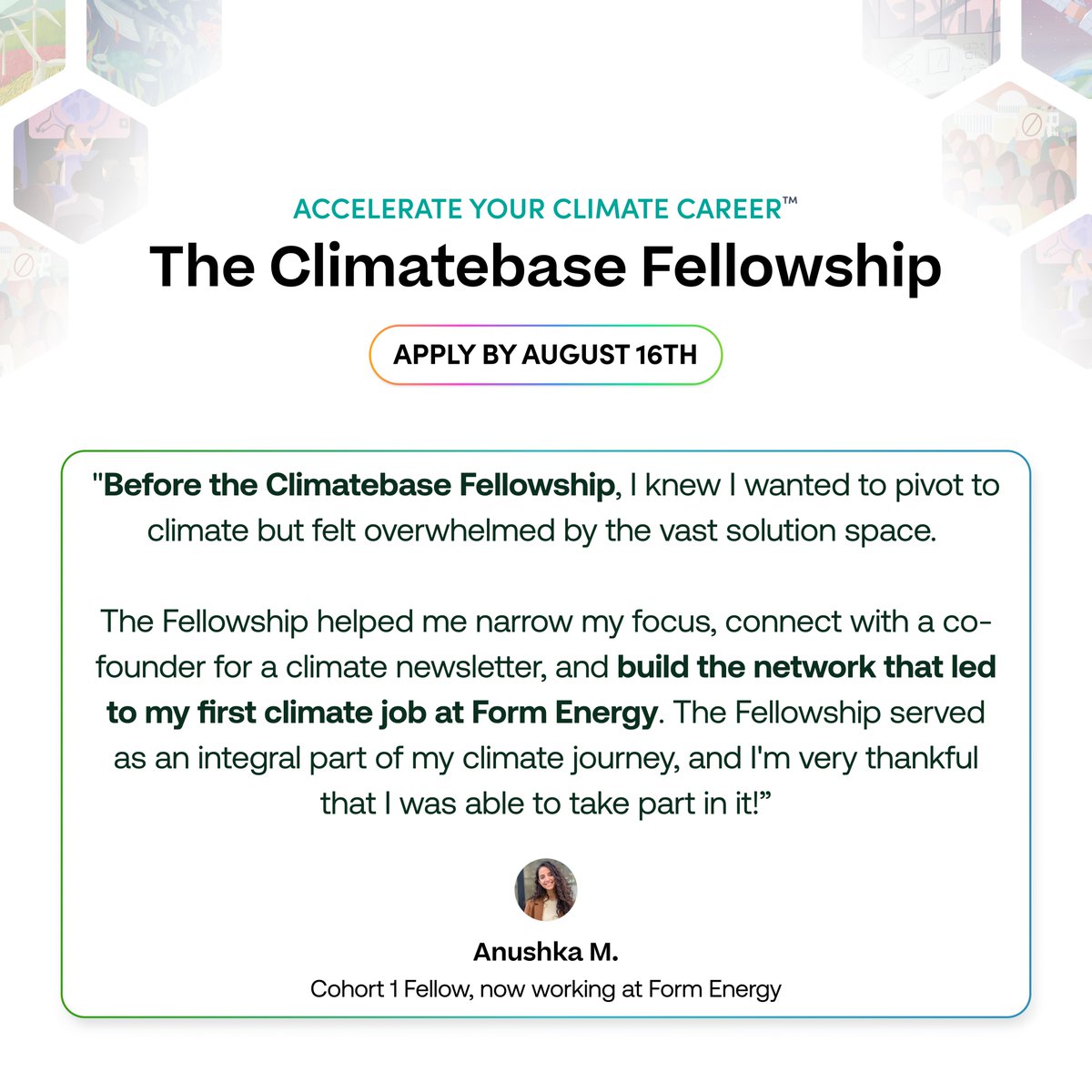🚨 Today is the last day to apply for Cohort 6 of the Climatebase Fellowship! 

Check out what Anushka had to say about the Fellowship and how it helped her pivot to a climate career, build a valuable network, and land her first climate job at 
<a href="/FormEnergyInc/">Form Energy</a>

🔗 Apply now: