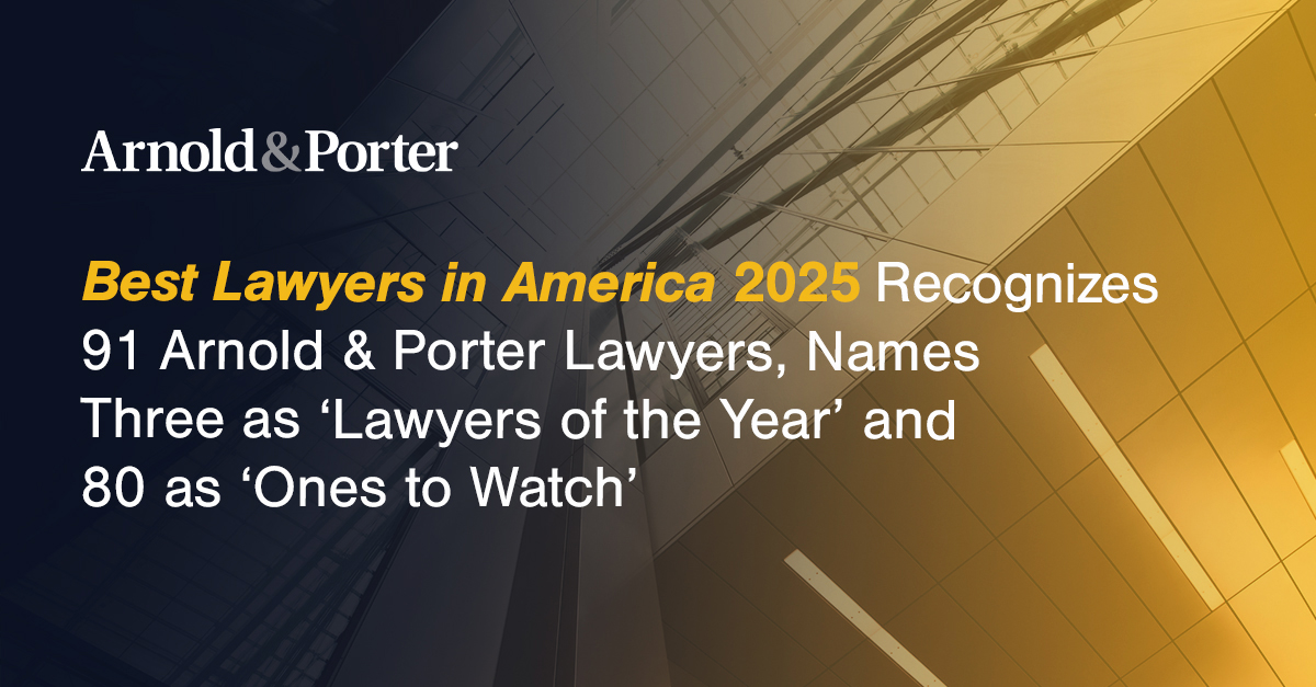 We’re proud to announce that the 2025 edition of Best Lawyers in America recognized 91 Arnold &amp; Porter lawyers as “Best Lawyers” across 40+ practice areas. Additionally, 83 of our lawyers were named to the "Ones to Watch" list, and three were named "Lawyers of the Year."