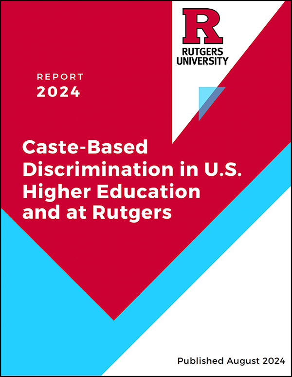 Image of the light blue, red and white cover of a task force investigative report bearing the Rutger logo and reading: Report: 2024 Caste-Based Discrimination in U.S. Higher Education and at Rutgers

Published August 2024 