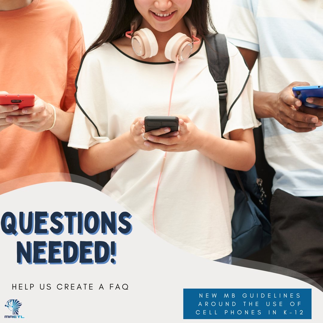 MAETL is pleased to be working with MB Ed to help clarify what the newly announced cell phone policy may look like in practice. 

Have a question? Let us know!

We hope to see a FAQ document available to support students, teachers, &amp; caregivers before the start of school.