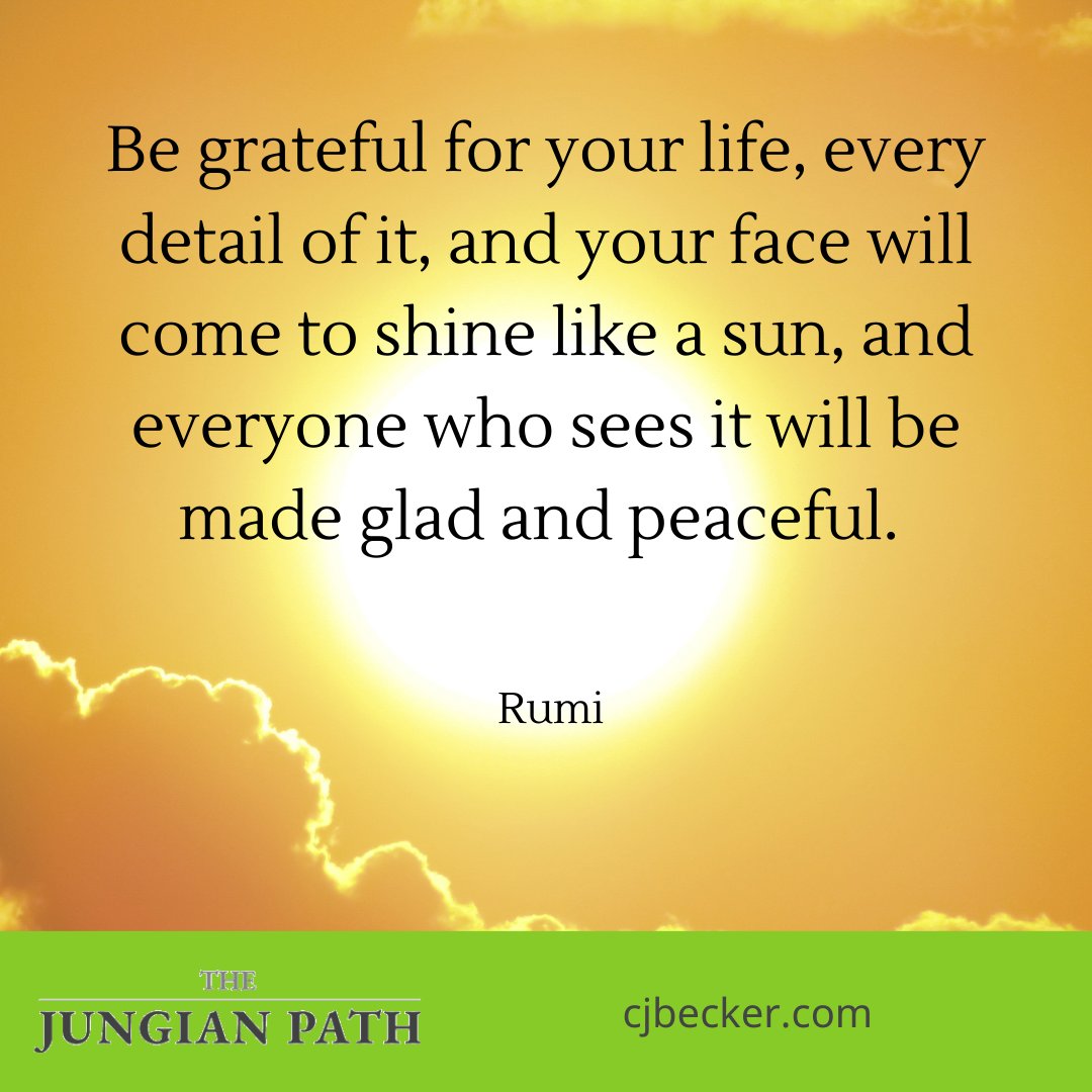 JungianPath's tweet photo. "Be grateful for your life, every detail of it, and your face will come to shine like a sun, and everyone who sees it will be made glad and peaceful." - Rumi #cometo #begrateful #life https://t.co/owrvzuePcK