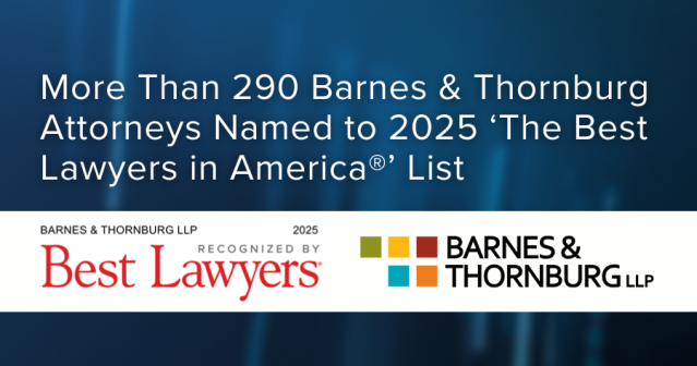 I am proud to announce that over 290 Barnes &amp; Thornburg attorneys have been recognized in the 2025 edition of <a href="/BestLawyers/">Best Lawyers</a>! 19 attorneys were also named to the "Lawyer of the Year" list. Congrats to all! bit.ly/4fNcHcu