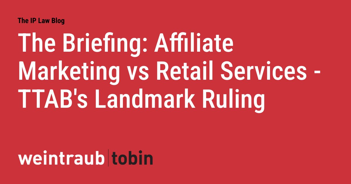The Briefing: Affiliate Marketing vs Retail Services – TTAB’s Landmark Ruling dlvr.it/TC16bZ