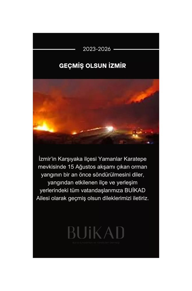 İzmir’in Karşıyaka ilçesi Yamanlar Karatepe mevkisinde 15 Ağustos akşamı çıkan orman yangının bir an önce söndürülmesini diler, yangından etkilenen ilçe ve yerleşim yerlerindeki tüm vatandaşlarımıza BUİKAD Ailesi olarak geçmiş olsun dileklerimizi iletiriz.
