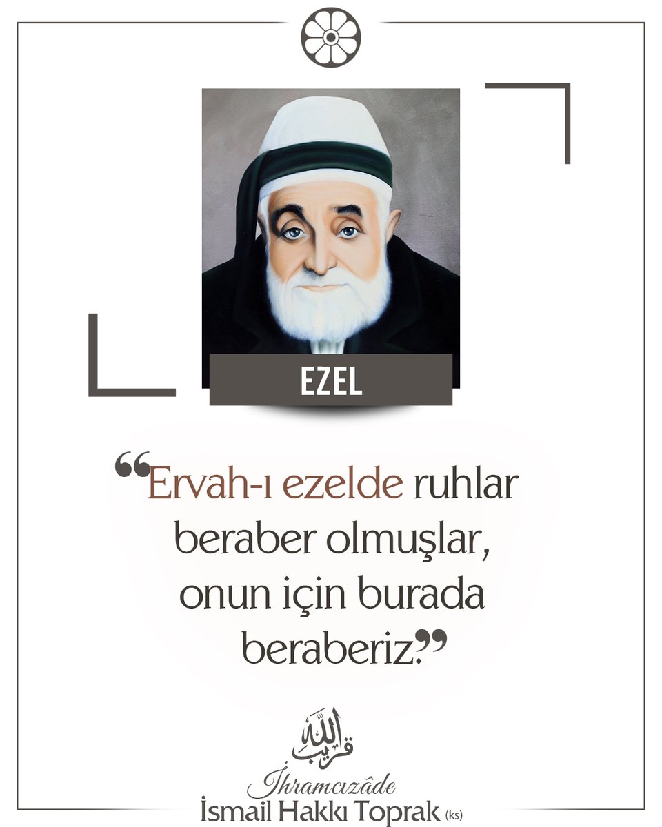 📌“Ervah-ı ezelde ruhlar beraber olmuşlar, onun için burada beraberiz."

✅ İhramcızâde İsmail Hakkı Toprak (ks)
#İhramcızade #İsmailhakkıtoprak #Sivas