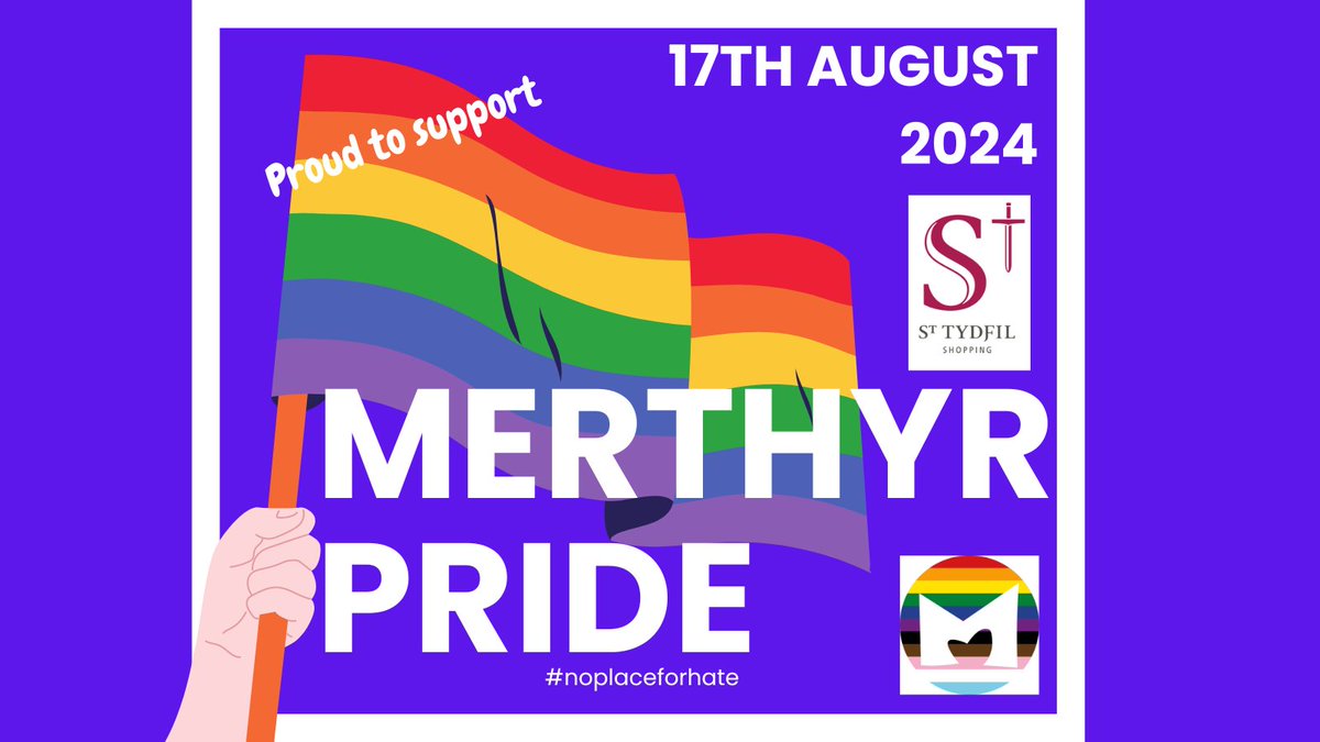 Canolfan Siopa Santes Tudful Cefnogwyr balch Merthyr Pride...Dim lle i gasineb
St Tydfil’s Shopping Centre Proud supporters of Merthyr Pride...No place for hate