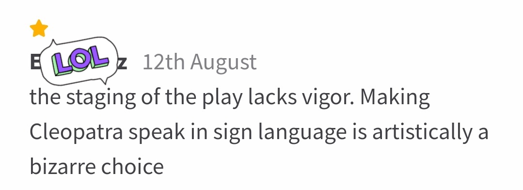 An "artistical bizarre choice". 
Sorry what? "Making"? 
So you're basically saying a phenomenal and extremely experienced actress who happens to be deaf, can't ever play the protagonist in Antony and Cleopatra? C'mon. This comment is the only bizarre bit. Can't wait to see it!