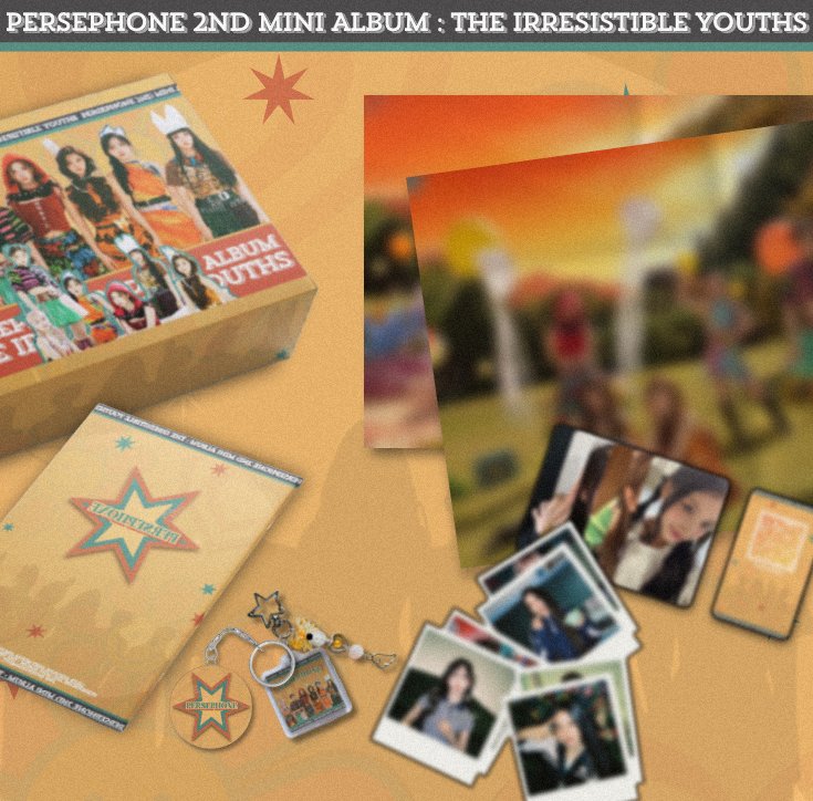 ⠀

      PERSEPHONE 2ND MINI ALBUM
      𝗧𝗛𝗘 𝗜𝗥𝗥𝗘𝗦𝗜𝗦𝗧𝗜𝗕𝗟𝗘 𝗬𝗢𝗨𝗧𝗛𝗦  ᰔᩚ
      𝟣𝟩 • 𝟢𝟪 • 𝟤𝟦  ————  𝟣𝟩 • 𝟢𝟫 • 𝟤𝟦  

                 𝖠𝖫𝖡𝖴𝖬 𝖯𝖱𝖤-𝖮𝖱𝖣𝖤𝖱

⠀