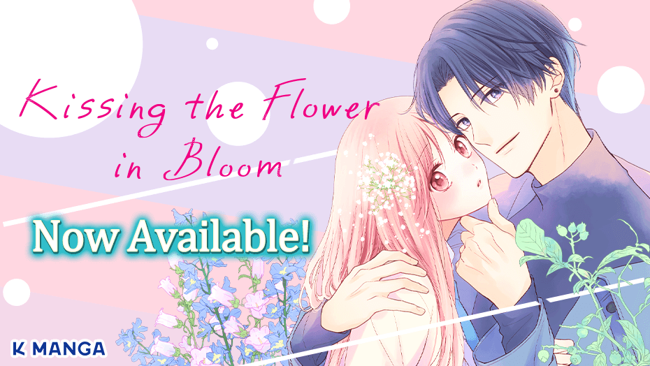 Kissing the Flower in Bloom is now available in K MANGA! A romance