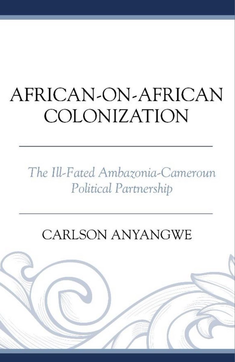 Bank of Ambazonia (@ambazoniabank) on Twitter photo *AFRICAN-ON-AFRICAN COLONIZATION: THE ILL-FATED AMBAZONIA-CAMEROUN POLITICAL PARTNERSHIP*
By Carlson Anyangwe
โThis book is a masterpiece compellingly told in lucid and arresting detail by a frontline expert and witness of the persistent conflictual relations between Republique *AFRICAN-ON-AFRICAN COLONIZATION: THE ILL-FATED AMBAZONIA-CAMEROUN POLITICAL PARTNERSHIP*
By Carlson Anyangwe
โThis book is a masterpiece compellingly told in lucid and arresting detail by a frontline expert and witness of the persistent conflictual relations between Republique
