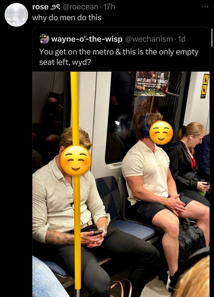 look... sorry to break it to those who don't know...

If you got man-bits and thick-thighs...

You need some space for them legs or we start cronching our balls like they're tiny watermelons between our thighs.

Just ask us to make space if you want to sit, we'd be happy to