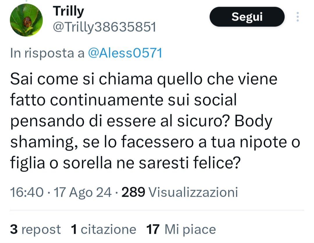Cosa stai dicendo piantala di fare la santarellina che appena puoi ne dici di molto peggio su altri attori 
Leggete bene quello che ha scritto,critica chi la definisce più bella del mondo nessun body shaming 
Tra l'altro sei ridicola rispondi e blocchi classico di voi dementine