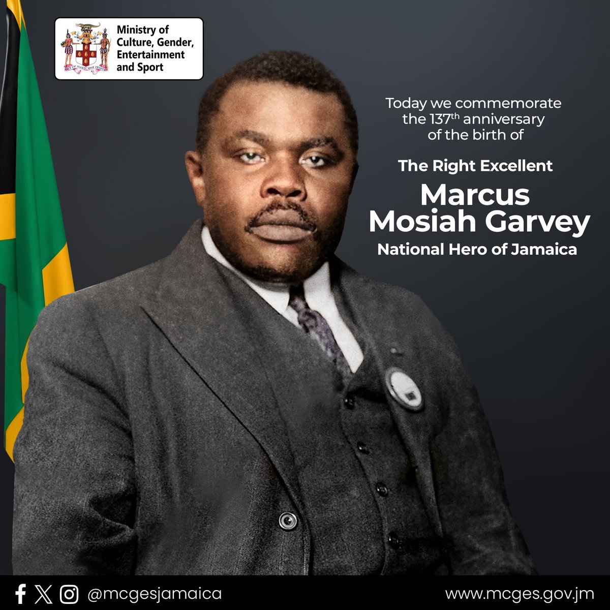 Today we honour the memory and pay tribute to the life and work of Jamaica’s first national hero, the Right Excellent Marcus Mosiah Garvey, on the 137th anniversary of his birth.