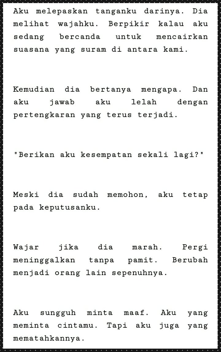 WF! Ada yg bersedia kasih review, revisi, kritik dan saran? Terima yg bebas bagaimana saja. Juga, ada yg bisa nebak ini Pov Pria atau Perempuan? Tag : Break up.