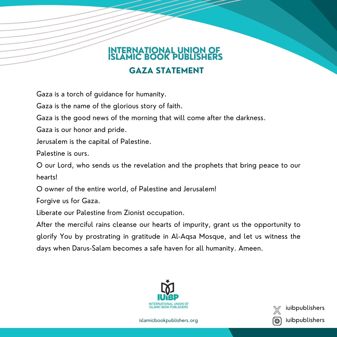 Gaza is a torch of guidance for humanity.
Gaza is the name of the glorious story of faith.
Gaza is the good news of the morning that will come after the darkness.
As  IUIBP, we condemn Israel, which has been committing a massacre unprecedented in human history since October 7th.
