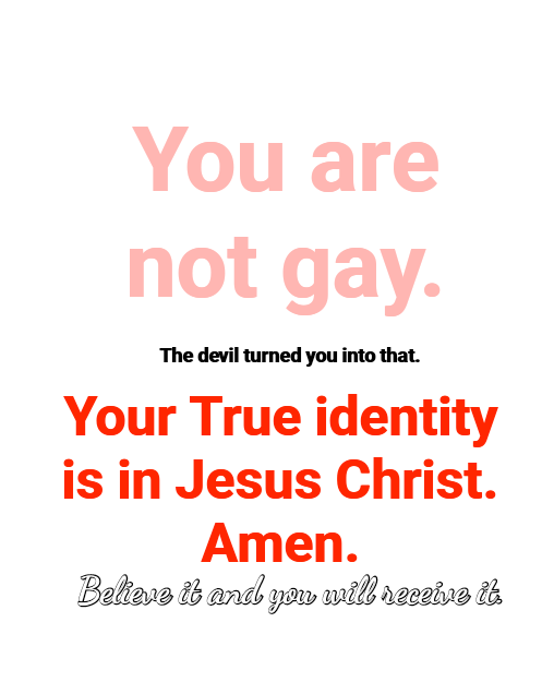 Attended Online Church Today - The Message 

We are made in The Lord's image and likeness - never gay. Genesis 3: 4-5 &amp; Genesis 1:25-28.

[27]So God created human beings in his own image. 
    In the image of God he created them; 
    male and female he created them.