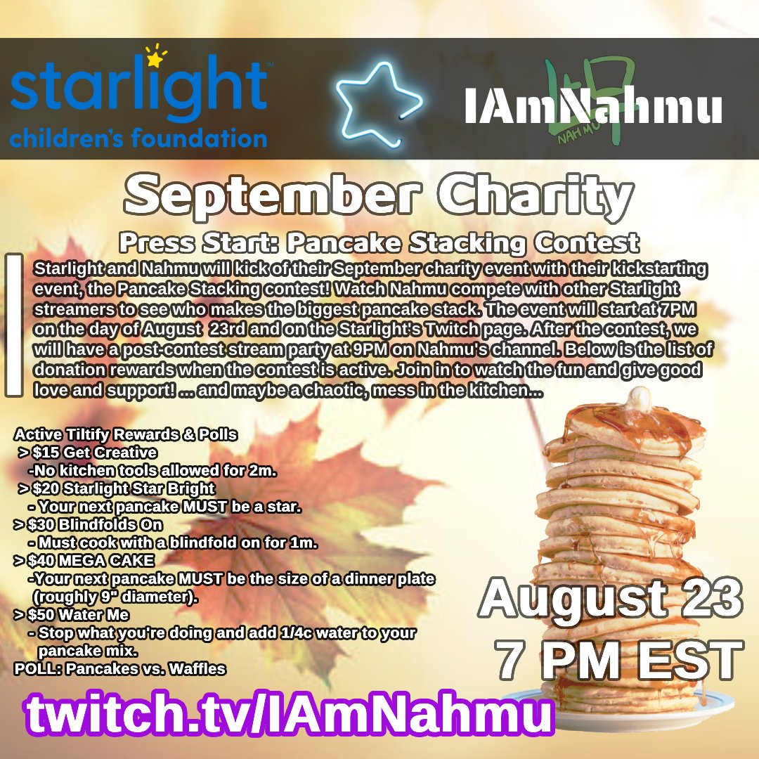 I'm doing a fundraiser for <a href="/StarlightUS/">starlightUS</a> and will become part of their kickstarting event in their Twitch page, which I will go against other Starlight streamers to make the tallest pancake stack!

<a href="/Twitch/">Twitch</a> <a href="/tiltify/">Tiltify</a>