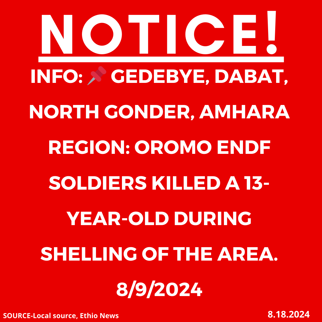 INFO: 📌Gedebye, Dabat, North Gonder, Amhara region: Oromo ENDF soldiers killed a 13-year-old during shelling of the area. 8/9/2024

#Ethiopia #xotrin #Amharagenocide #Amharamassacre #OromoENDFmurdersAmharacivilians #OromoENDFkillings #endfkillingamharacivilians