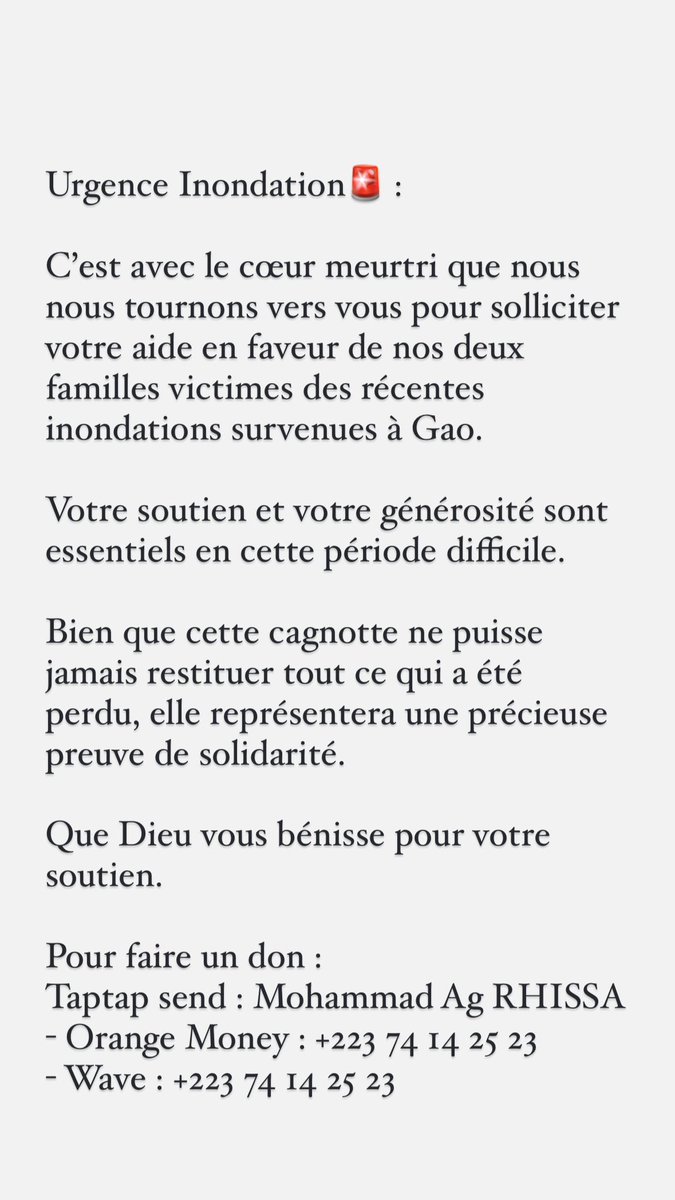 HorsNorme4Real's tweet photo. Urgence Inondation🚨 : 

C’est avec le cœur meurtri que nous nous tournons vers vous pour solliciter votre aide en faveur de nos  deux familles victimes des récentes inondations survenues à Gao.

Que Dieu vous bénisse pour votre soutien.

- Orange Money : +223 74142523 https://t.co/d5kD8nYshW