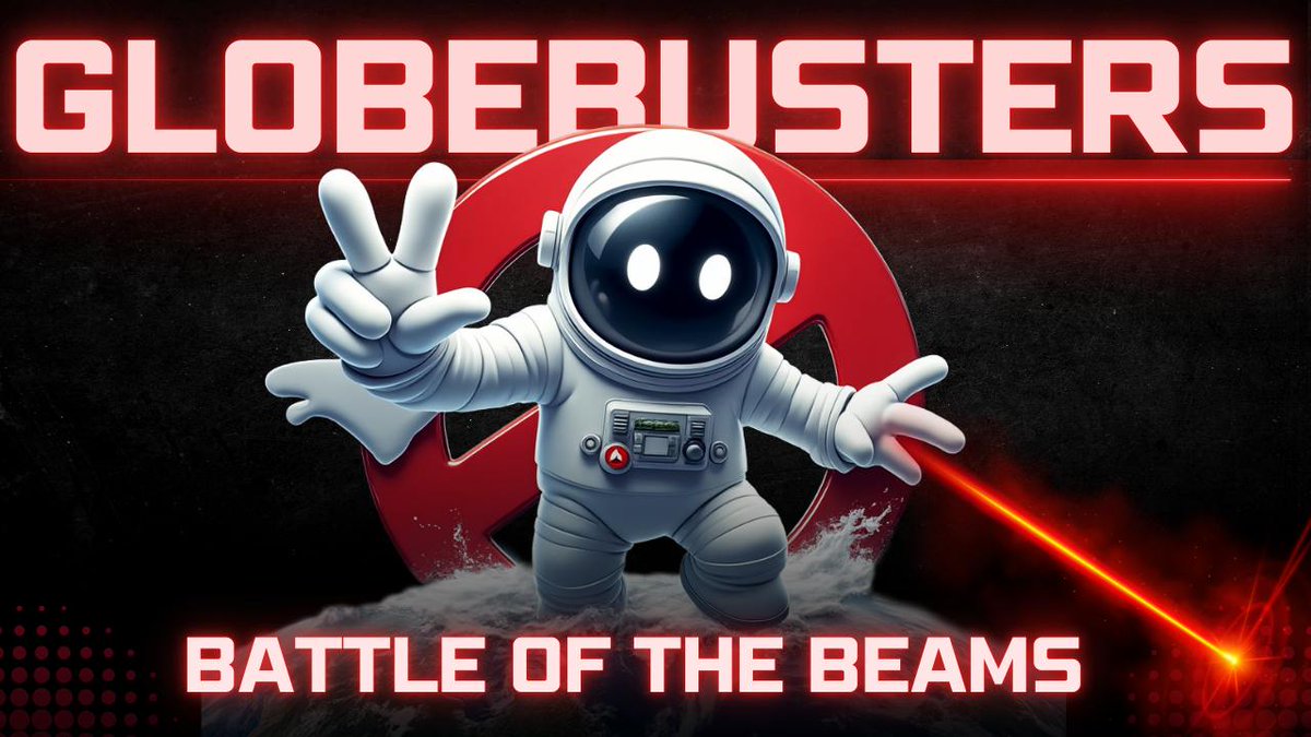 GLOBEBUSTERS LIVE | Episode 11.16  | Battle of the Beams - 8/18/24 on X @ 3:15 ET