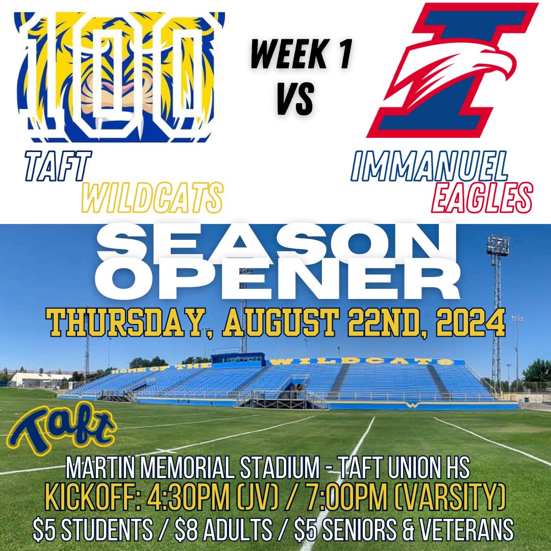 Taft Union HS Wildcats Football (@taftwildcatsfb) on Twitter photo Week #1 2024
🆚 Immanuel H.S. Eagles
8/22/2024
📍 701 Wildcat Way, Taft, CA 93268
🏟️ Martin Memorial Stadium
🎟️ $8 Adults, $5 Students/Seniors/Veterans
⏰ 4:30pm - J.V.
⏰ 7:00pm - Varsity
📊 Facebook: <a href="/TaftWildcatsFB/">Taft Union HS Wildcats Football</a>
📊 IG: <a href="/TaftWildcatsFB/">Taft Union HS Wildcats Football</a>
#100thSeason | #ForTheT | #HailTUHS Week #1 2024
🆚 Immanuel H.S. Eagles
8/22/2024
📍 701 Wildcat Way, Taft, CA 93268
🏟️ Martin Memorial Stadium
🎟️ $8 Adults, $5 Students/Seniors/Veterans
⏰ 4:30pm - J.V.
⏰ 7:00pm - Varsity
📊 Facebook: <a href="/TaftWildcatsFB/">Taft Union HS Wildcats Football</a>
📊 IG: <a href="/TaftWildcatsFB/">Taft Union HS Wildcats Football</a>
#100thSeason | #ForTheT | #HailTUHS