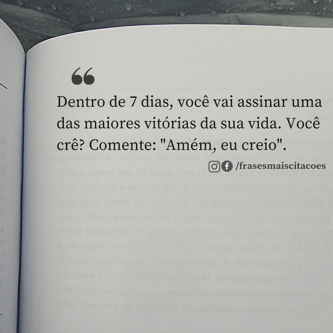 frasesmcitacao's tweet photo. Dentro de 7 dias, você vai assinar uma das maiores vitórias da sua vida. Você crê? Comente: "Amém, eu creio". https://t.co/MY2Vm6lBSf